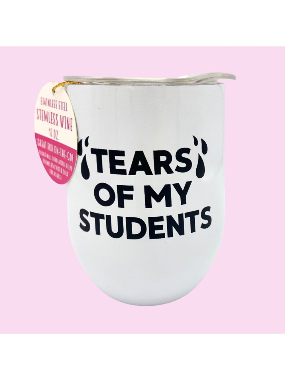 NWT TEARS OF MY STUDENTS STAINLESS STEMLESS WINE COFFEE TUMBLER MUG TEACHER GIFT